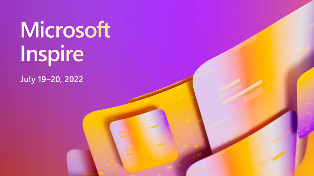 Microsoft Inspire, July 19 - 20, 2022